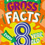 Amazing Gross Facts Every 8 Year Old Needs to Know: A hilarious illustrated book of trivia, the perfect boredom busting alternative to screen time for kids! (Amazing Facts Every Kid Needs to Know)