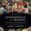 Anthropology and Religion: What We Know, Think, and Question