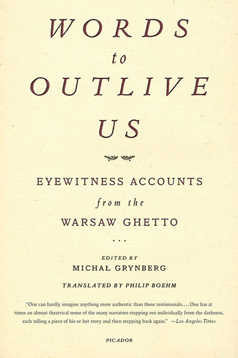 Words to Outlive Us: Eyewitness Accounts from the Warsaw Ghetto