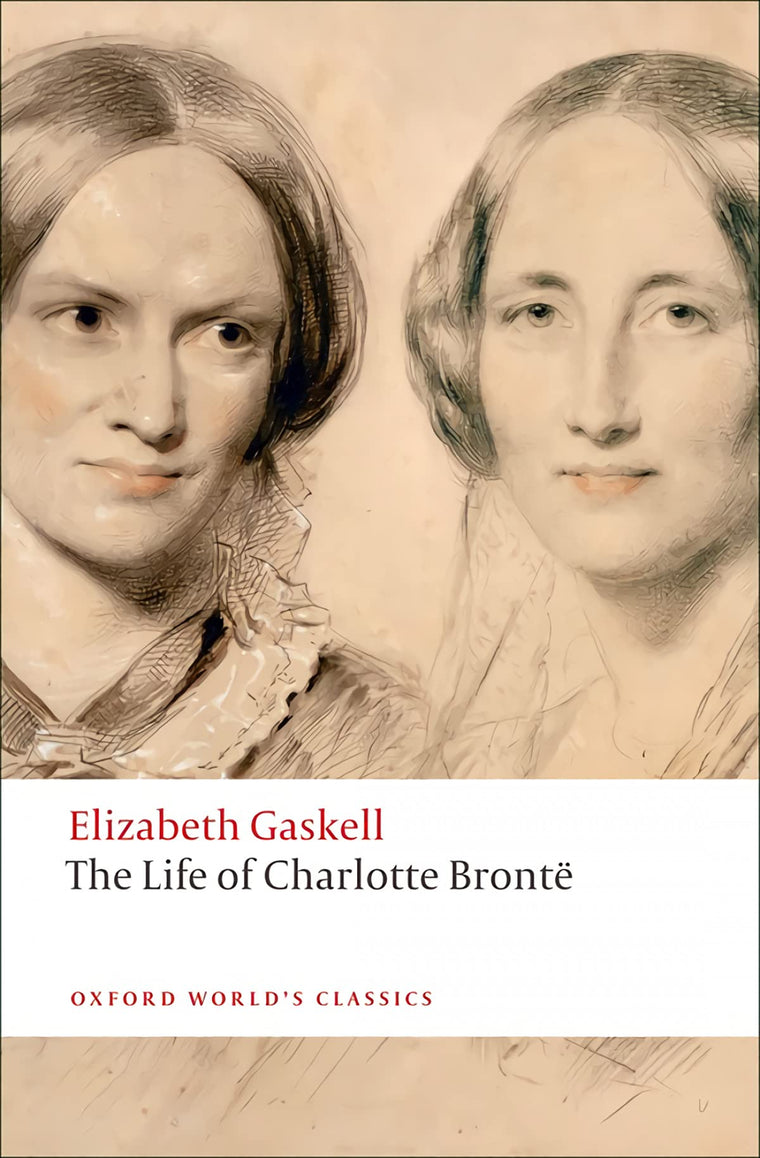 The Life of Charlotte Brontë (Oxford World's Classics)
