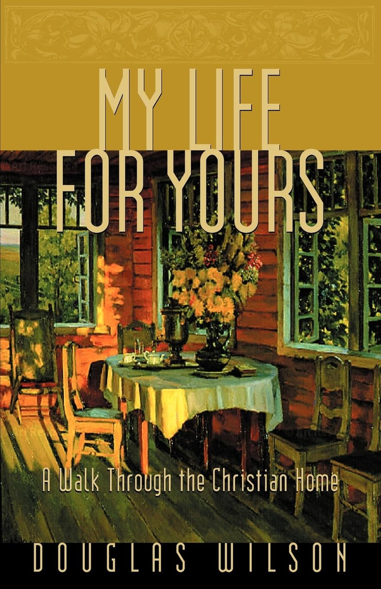 My Life for Yours: A Walk through the Christian Home