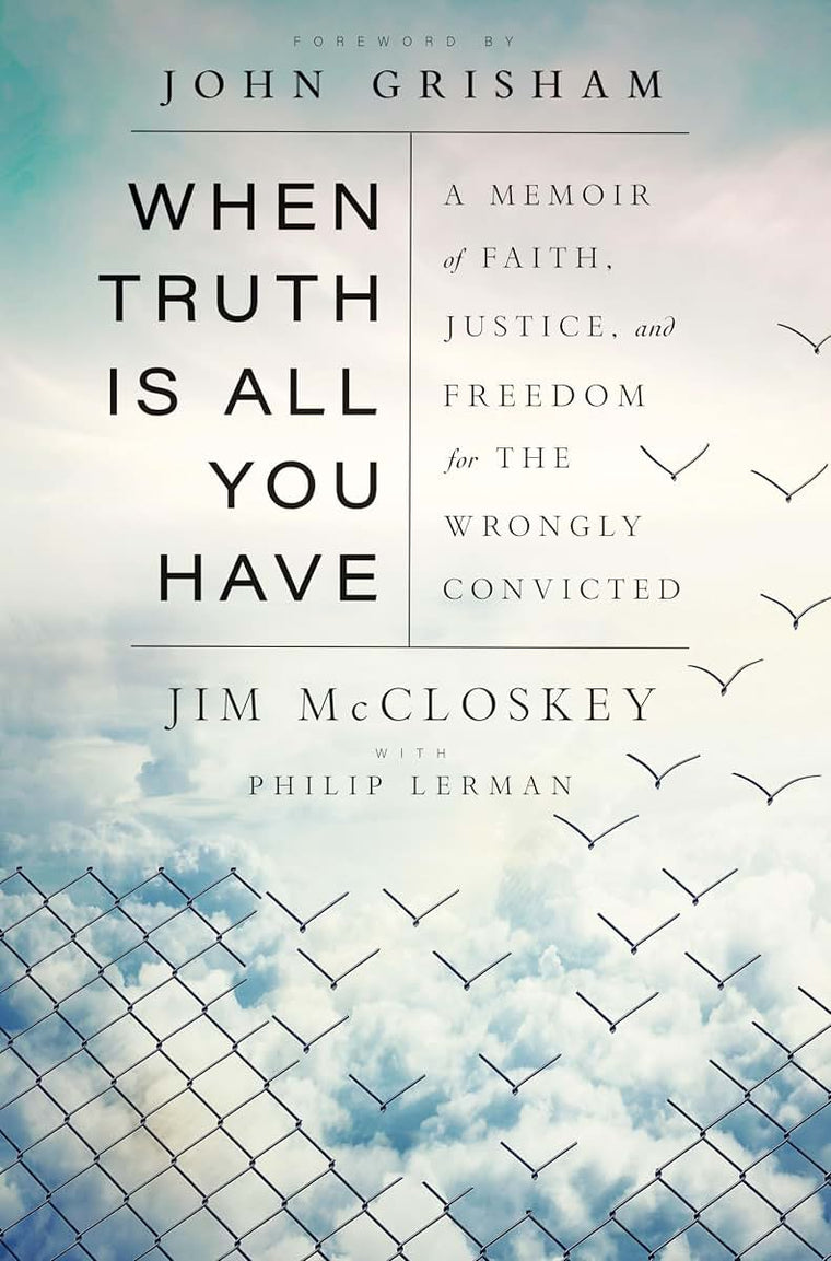 When Truth Is All You Have: A Memoir of Faith, Justice, and
