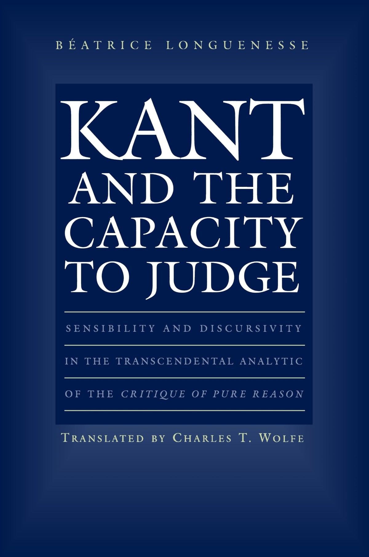 Kant and the Capacity to Judge: Sensibility and Discursivity in the Transcendental Analytic of the Critique of Pure Reason