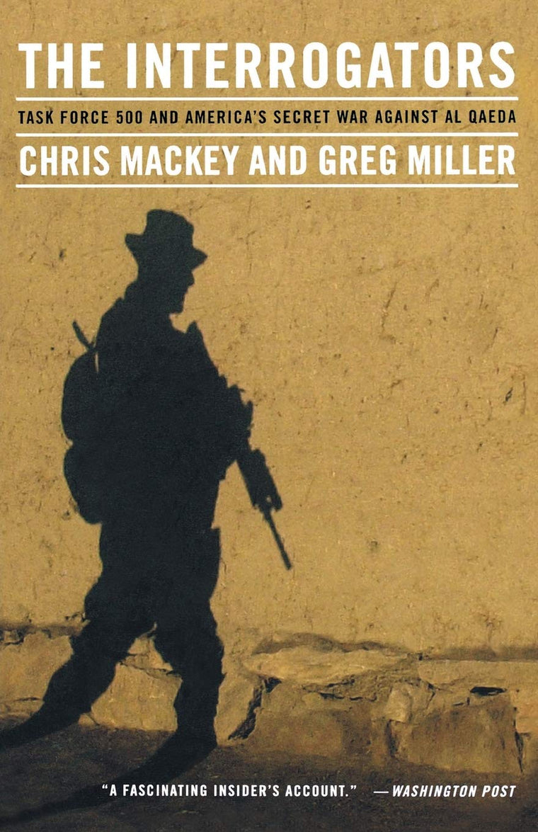 The Interrogators: Task Force 500 and America's Secret War Against Al Qaeda