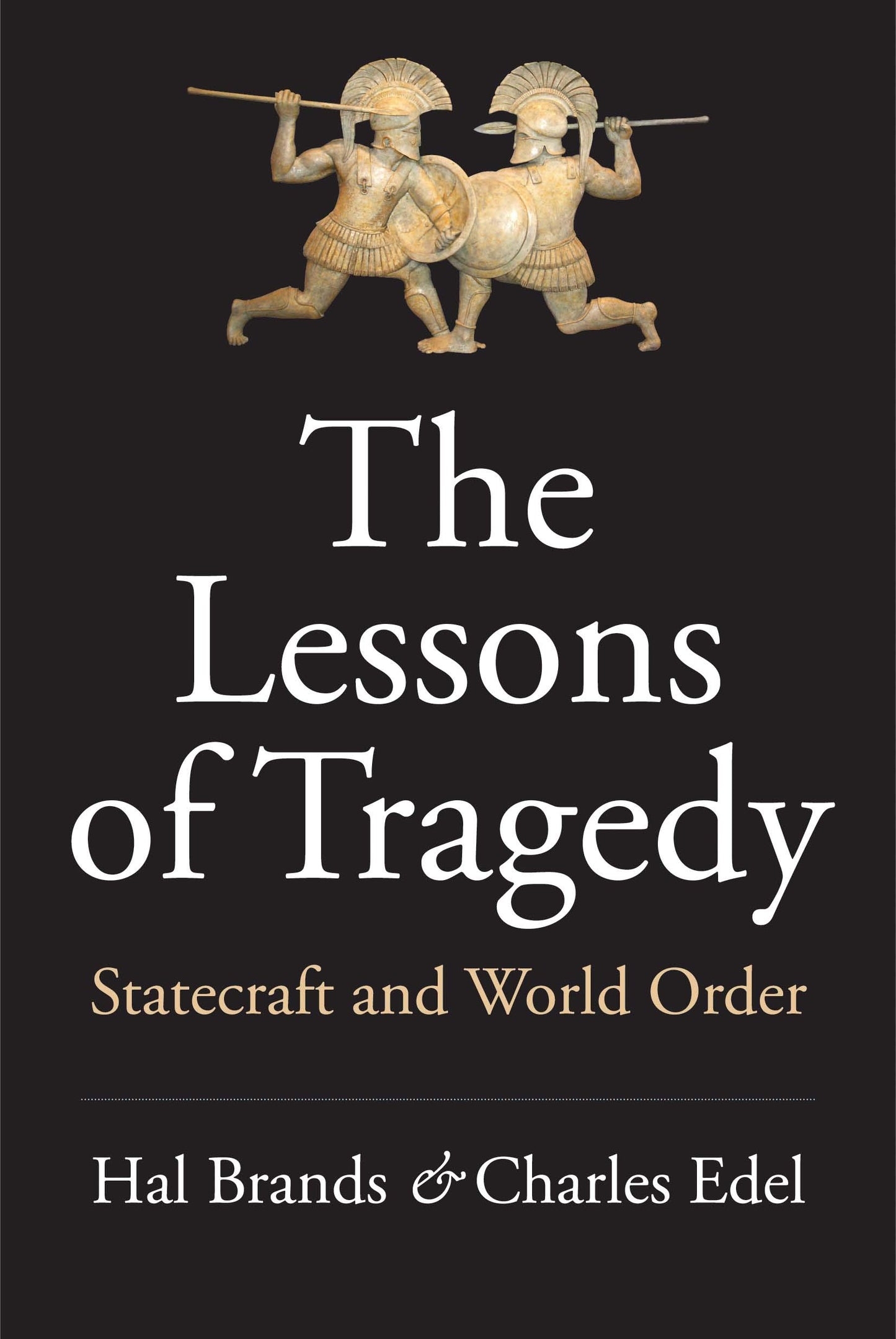 The Lessons of Tragedy: Statecraft and World Order by Brands