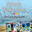 Nobody Walks Alone: Overcoming the Darkness of EMS (Bayliss Dale M.)