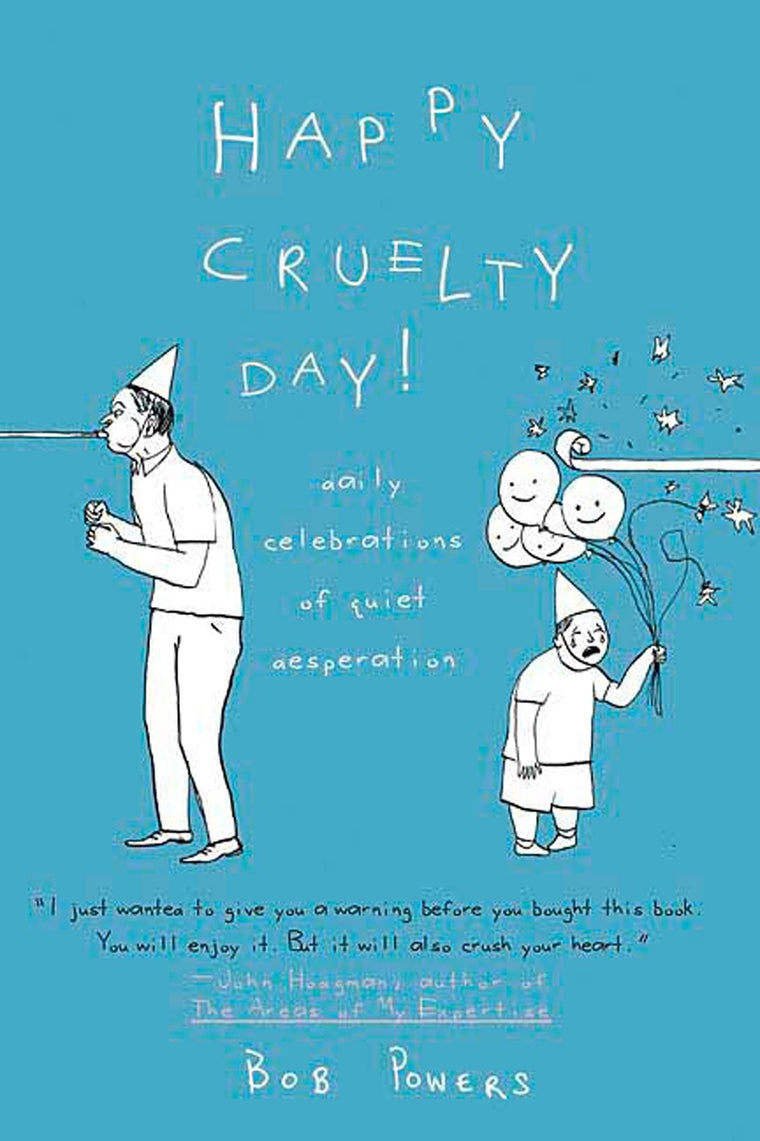 Happy Cruelty Day!: Daily Celebrations of Quiet Desperation