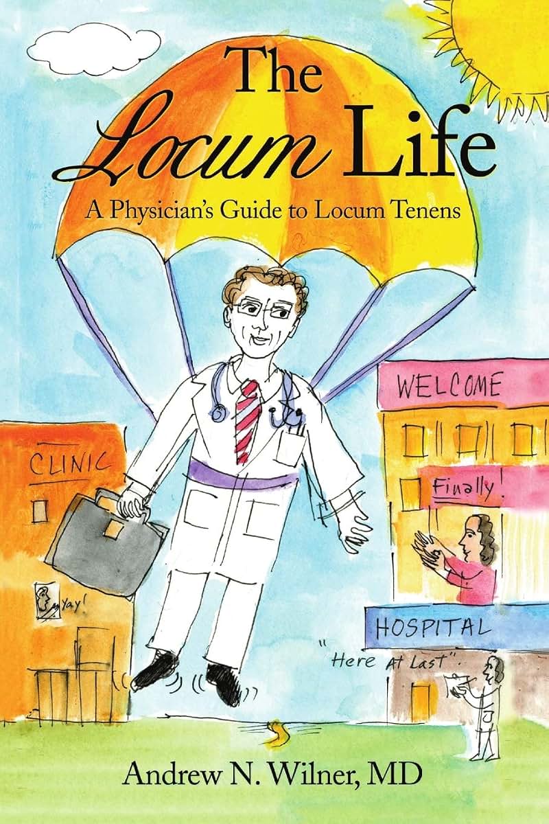 The Locum Life: A Physician? Guide to Locum Tenens