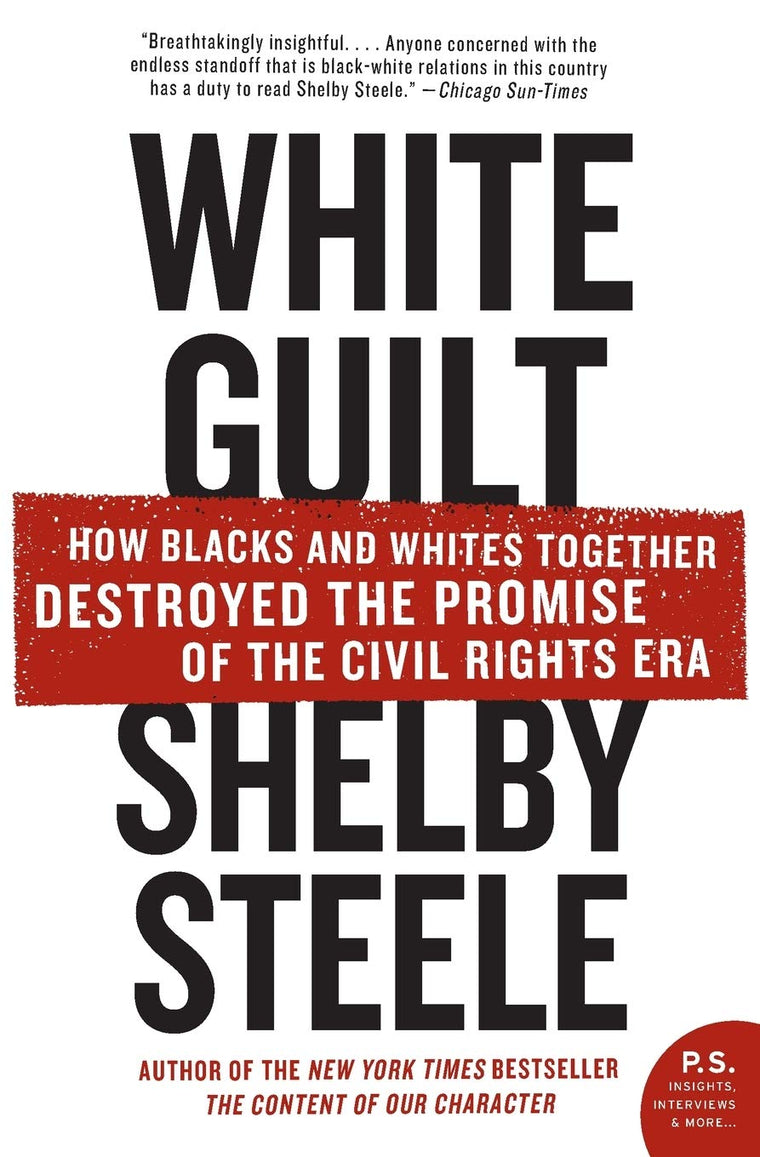 White Guilt: How Blacks and Whites Together Destroyed the Pr