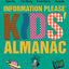 The Information Please Kids' Almanac