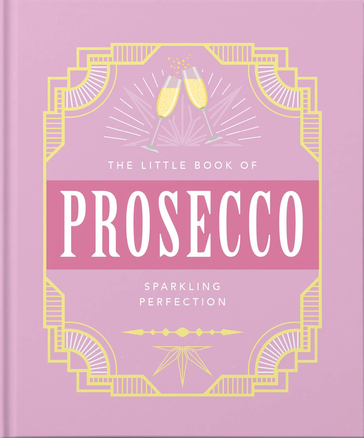The Little Book of Prosecco: Sparkling Perfection (The Little Books of Food & Drink, 8)