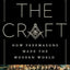The Craft: How the Freemasons Made the Modern World by Dicki
