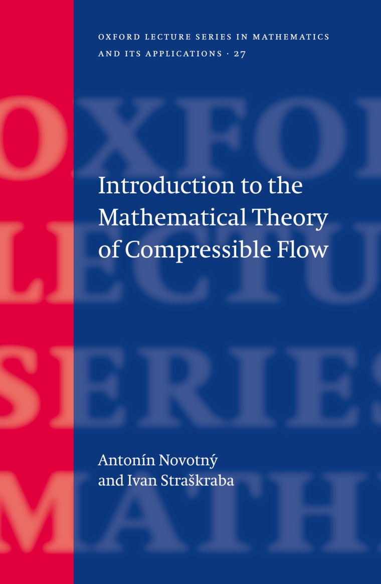 Introduction to the Mathematical Theory of Compressible Flow (Oxford Lecture Series in Mathematics and Its Applications)