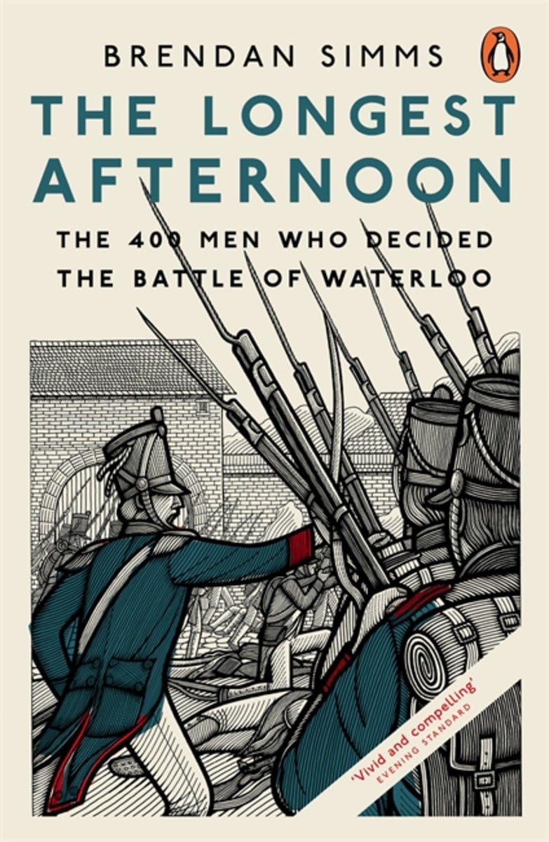 The Longest Afternoon: The 400 Men Who Decided The Battle Of Waterloo