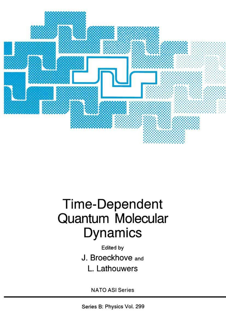 Time-Dependent Quantum Molecular Dynamics (NATO Science Series B:, 299)