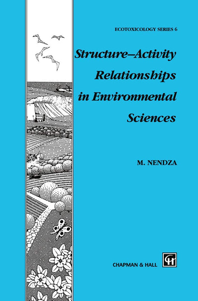 Structure-Activity Relationships in Environmental Sciences (Chapman & Hall Ecotoxicology Series, 6)