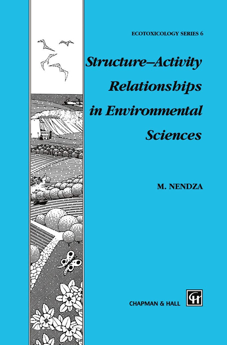 Structure-Activity Relationships in Environmental Sciences (Chapman & Hall Ecotoxicology Series, 6)