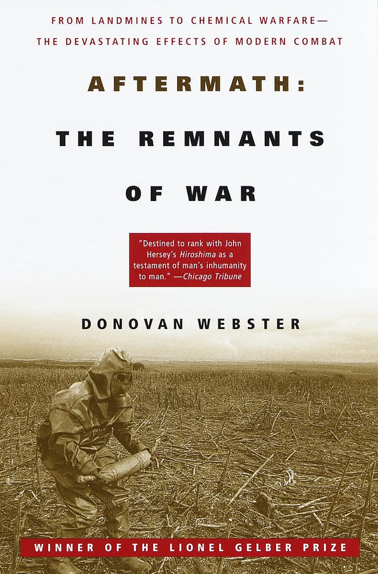 Aftermath: The Remnants of War: From Landmines to Chemical W