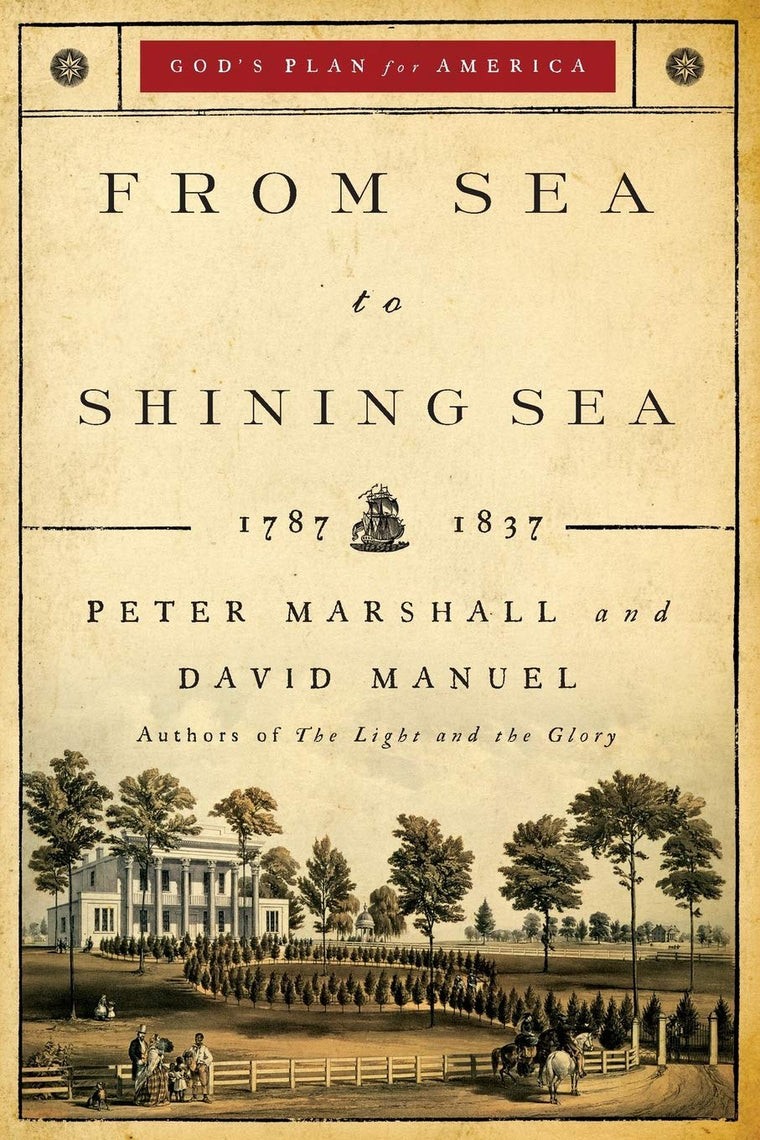 From Sea to Shining Sea: 1787-1837 (God's Plan for America)