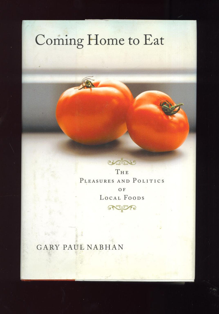 Coming Home to Eat: The Pleasures and Politics of Local Food