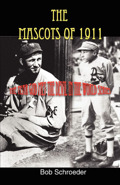 The Mascots of 1911: The year God met the Devil in the World Series