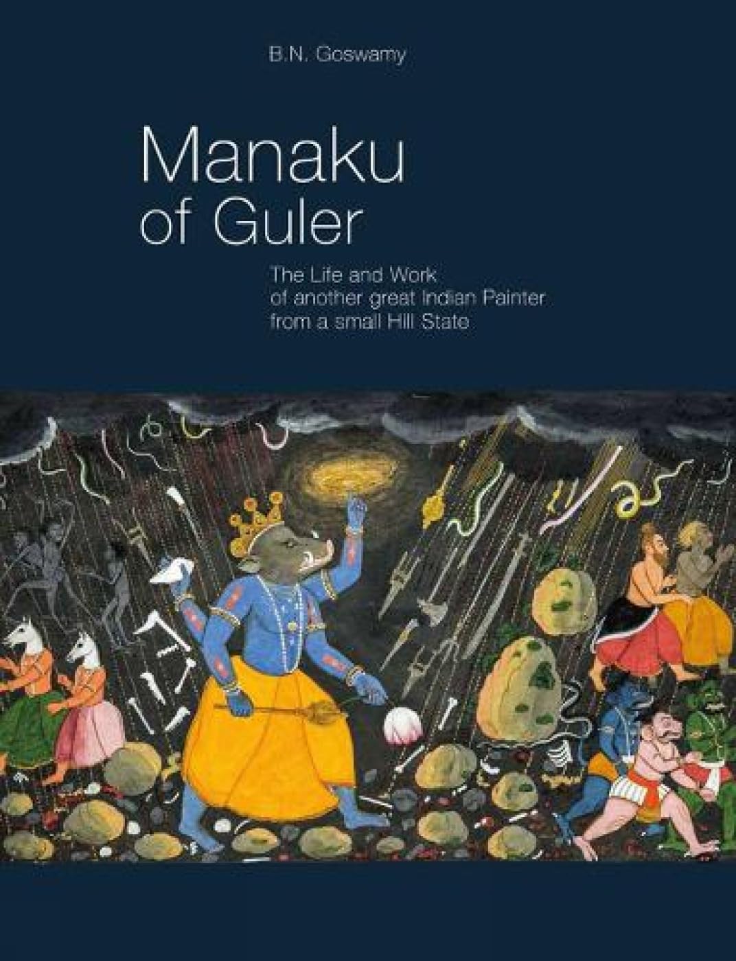 Manaku of Guler: The Life and Work of Another Great Indian Painter From a Small Hill State