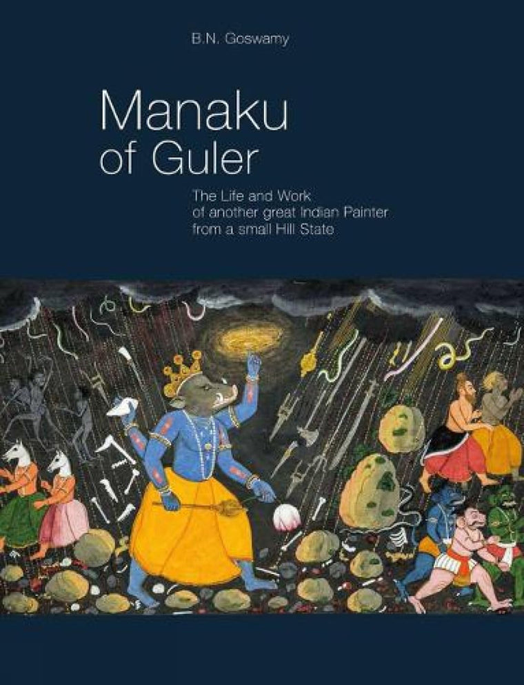 Manaku of Guler: The Life and Work of Another Great Indian Painter From a Small Hill State