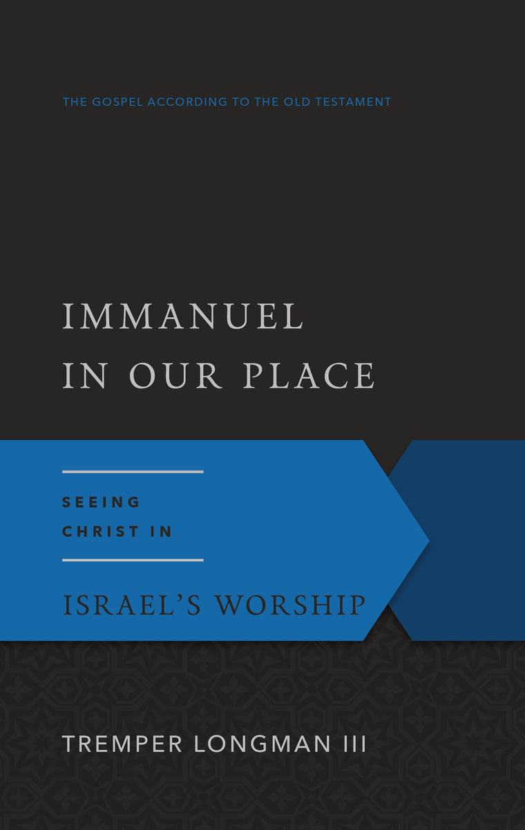 Immanuel In Our Place: Seeing Christ in Israels Worship