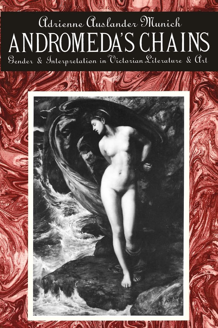 Andromeda's Chains: Gender and Interpretation in Victorian Literature and Art