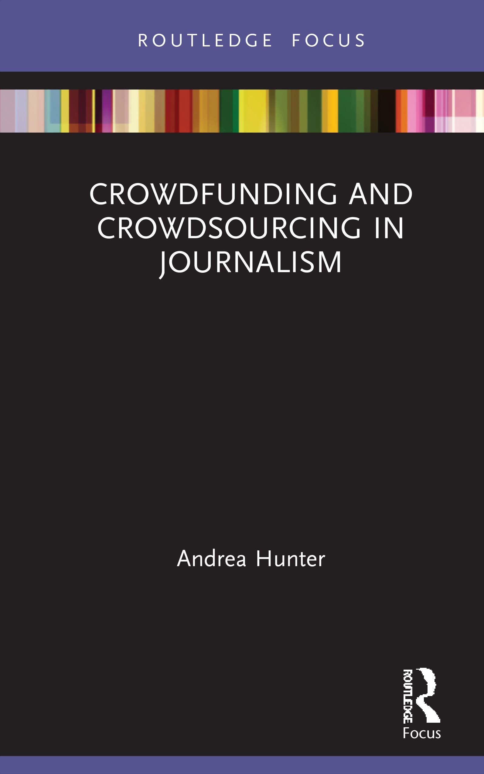 Crowdfunding and Crowdsourcing in Journalism (Disruptions)