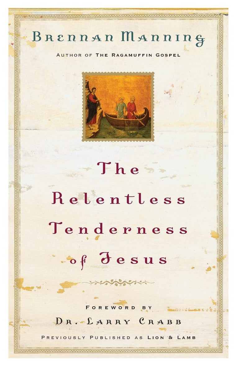 The Relentless Tenderness of Jesus by Brennan Manning