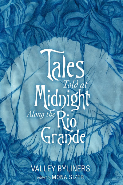 TALES TOLD AT MIDNIGHT Along the Rio Grande: along the Rio Grande