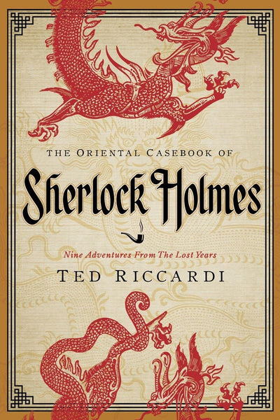 The Oriental Casebook of Sherlock Holmes: Nine Adventures from the Lost Years (Pegasus Crime)