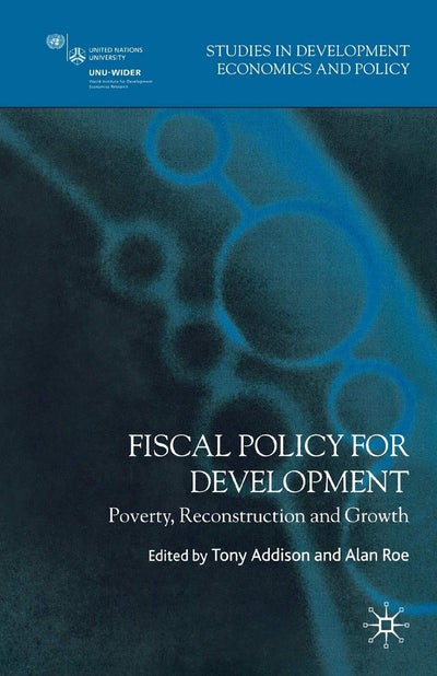 Fiscal Policy for Development: Poverty, Reconstruction and Growth (Studies in Development Economics and Policy)