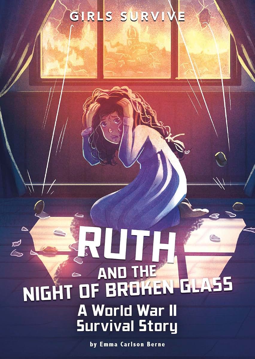Ruth and the Night of Broken Glass: A World War II Survival Story (Girls Survive)