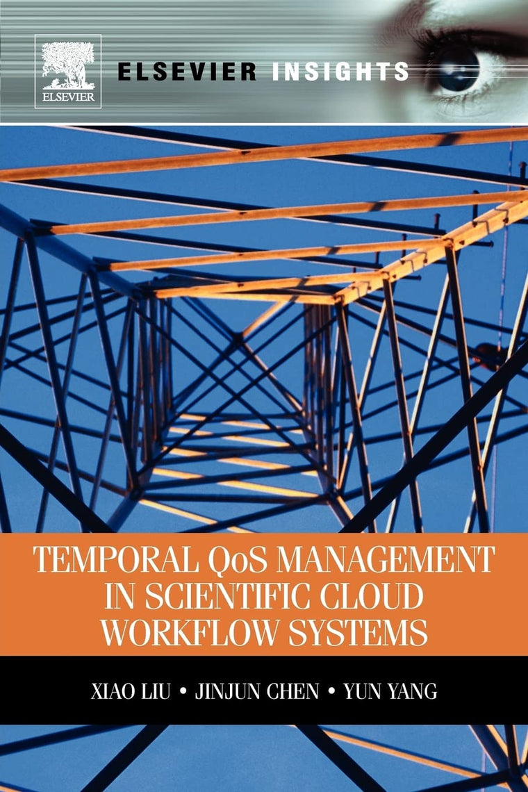 Temporal QOS Management in Scientific Cloud Workflow Systems (Elsevier Insights)
