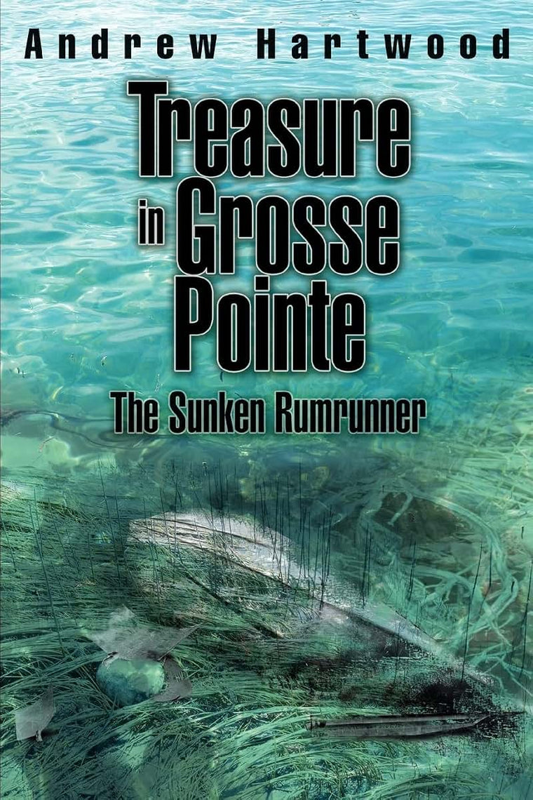 Treasure in Grosse Pointe: The Sunken Rumrunner