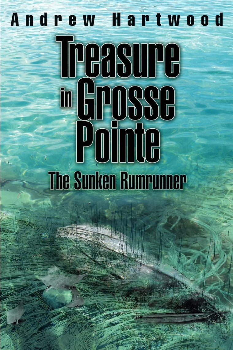 Treasure in Grosse Pointe: The Sunken Rumrunner
