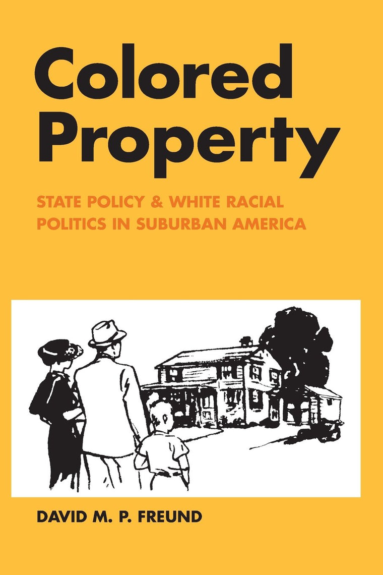 Colored Property: State Policy and White Racial Politics in Suburban America (Historical Studies of Urban America)