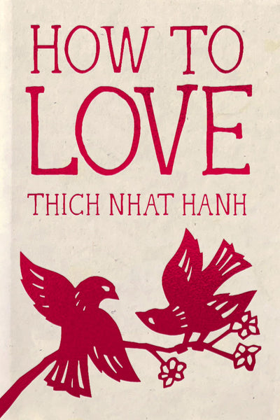 How to Love: Hardcover Gift Edition (Mindfulness Essentials)