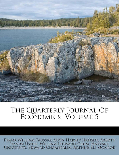 The Quarterly Journal Of Economics, Volume 5
