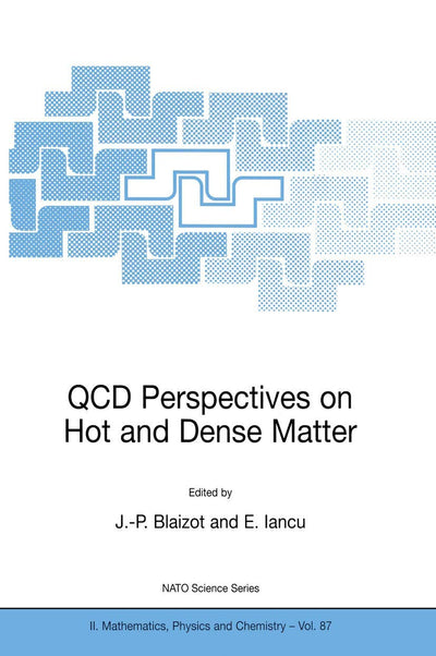 QCD Perspectives on Hot and Dense Matter (NATO Science Series II: Mathematics, Physics and Chemistry, 87)