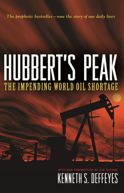 Hubbert's Peak: The Impending World Oil Shortage - New Edition