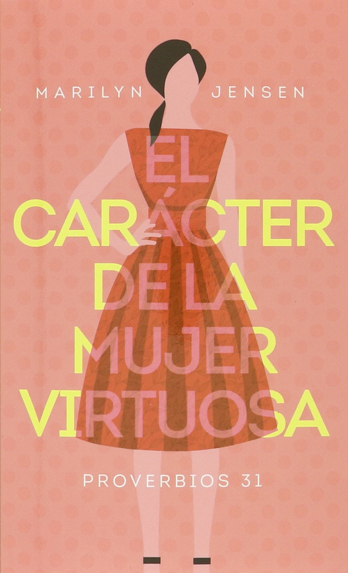 El carácter de la mujer virtuosa (Spanish Edition)