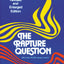 The Rapture Question