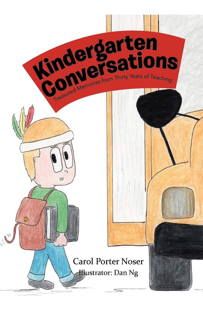 Kindergarten Conversations: Treasured Memories From Thirty Years Of Teaching