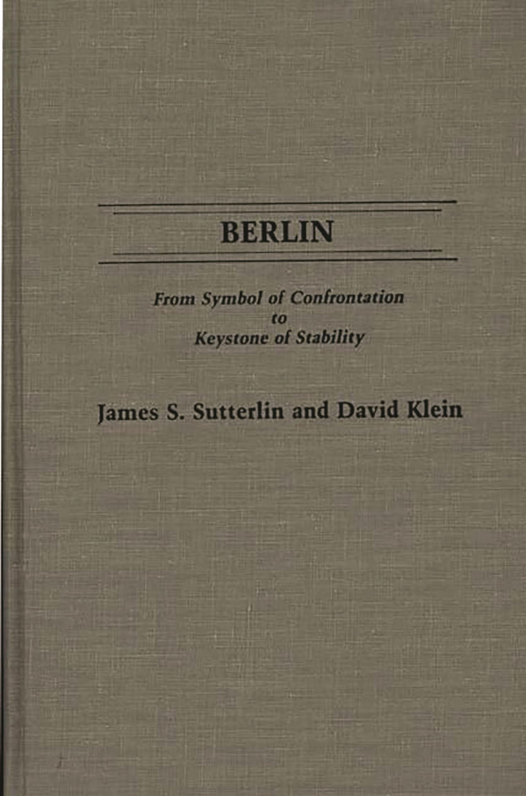 Berlin: From Symbol of Confrontation to Keystone of Stability