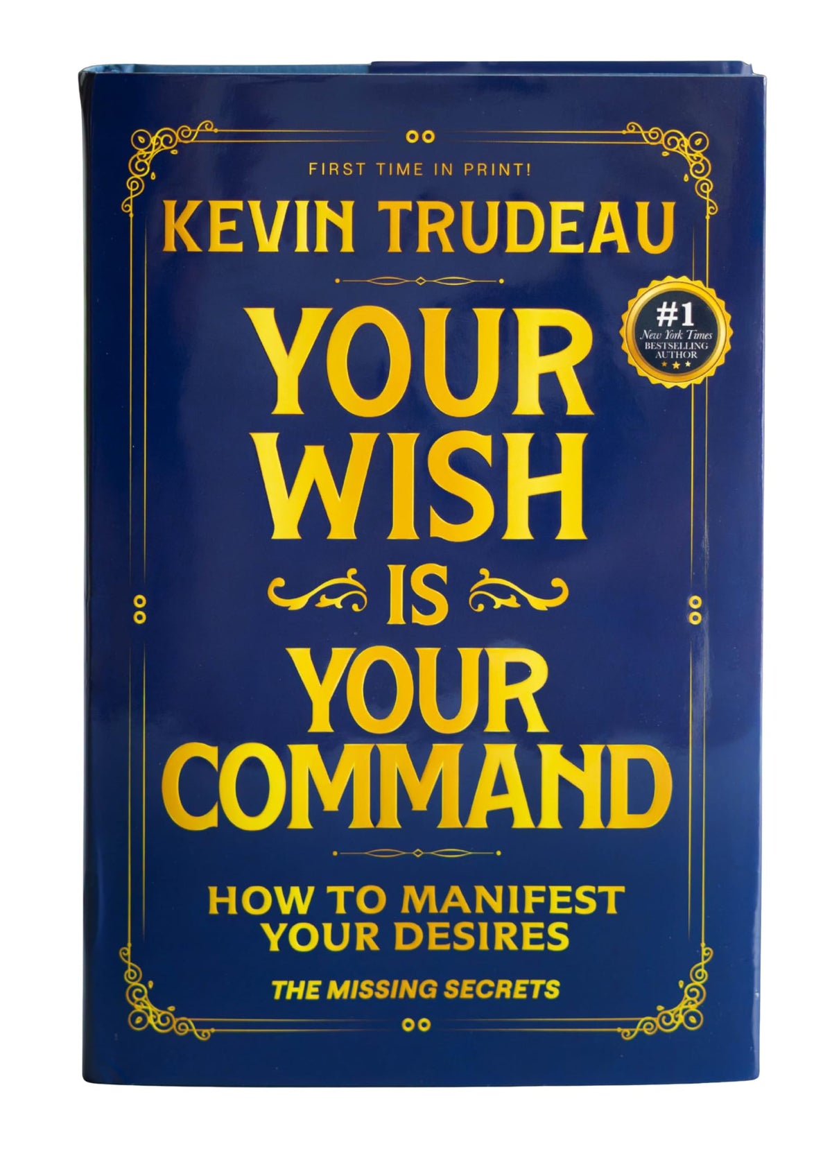 "Your Wish is Your Command; How to Manifest Your Desires" - The Missing Secrets - KEVIN TRUDEAU