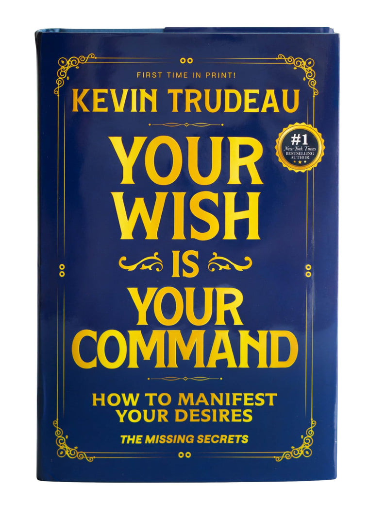 "Your Wish is Your Command; How to Manifest Your Desires" - The Missing Secrets - KEVIN TRUDEAU