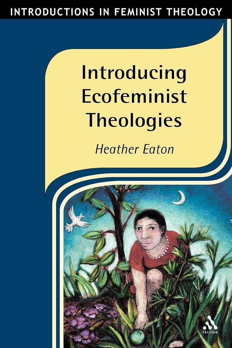 Introducing Ecofeminist Theologies (Introductions in Feminist Theology)